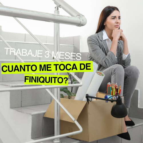 Trabajé 3 meses ¿Cuánto me toca de finiquito?